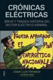 Imagen de cubierta: CR&Oacute;NICAS EL&Eacute;CTRICAS. BREVE Y TR&Aacute;GICA HISTORIA DEL SECTOR EL&Eacute;CTRICO ESPA&Ntilde;OL