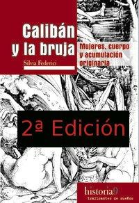 "Calibán y la bruja. Mujeres, cuerpo y acumulación originaria" de Silvia Federici, 2ª edición en la casa.