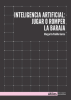Cover Image: INTELIGENCIA ARTIFICAL: JUGAR O ROMPER LA BARAJA