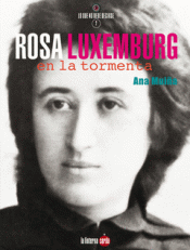 ROSA LUXEMBURG, EN LA TORMENTA Imagen de cubierta: ROSA LUXEMBURG, EN LA TORMENTA