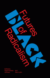 FUTURES OF BLACK RADICALISM Imagen de cubierta: FUTURES OF BLACK RADICALISM