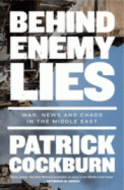 Cover Image: BEHIND ENEMY LIES: WAR, NEWS AND CHAOS IN THE MIDDLE EAST