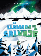 LA LLAMADA DE LO SALVAJE Imagen de cubierta: LA LLAMADA DE LO SALVAJE