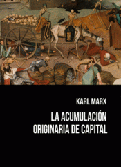 Imagen de cubierta: LA ACUMULACIÓN ORIGINARIA DE CAPITAL