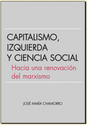 CAPITALISMO, IZQUIERDA Y CIENCIA SOCIAL Imagen de cubierta: CAPITALISMO, IZQUIERDA Y CIENCIA SOCIAL