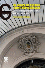 EL GOLPE DE ESTADO COMO ESPECTÁCULO Imagen de cubierta: EL GOLPE DE ESTADO COMO ESPECTÁCULO