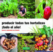 Cover Image: PRODUCIR TODAS TUS HORTALIZAS, ¡TODO EL AÑO!