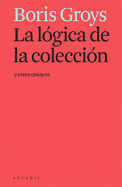 Imagen de cubierta: LÓGICA DE LA COLECCIÓN Y OTROS ENSAYOS, LA