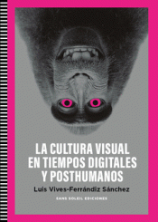 Cover Image: CULTURA VISUAL EN TIEMPOS DIGITALES Y POSTHUMANOS