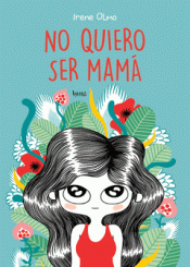 NO QUIERO SER MAMA Imagen de cubierta: NO QUIERO SER MAMA