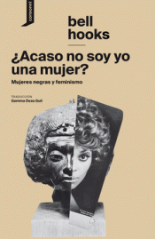 ¿ACASO NO SOY YO UNA MUJER? Imagen de cubierta: ¿ACASO NO SOY YO UNA MUJER?