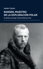NANSEN, MAESTRO DE LA EXPLORACIÓN POLAR Imagen de cubierta: NANSEN, MAESTRO DE LA EXPLORACIÓN POLAR