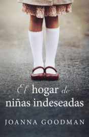 EL HOGAR DE NIÑAS INDESEADAS Imagen de cubierta: EL HOGAR DE NIÑAS INDESEADAS