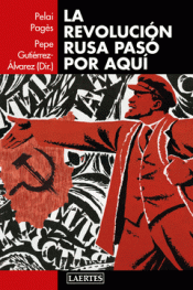 LA REVOLUCIÓN RUSA PASO POR AQUÍ Imagen de cubierta: LA REVOLUCIÓN RUSA PASO POR AQUÍ
