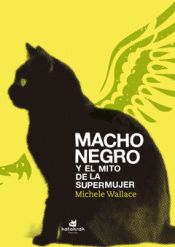 Imagen de cubierta: MACHO NEGRO Y EL MITO DE LA SUPERMUJER