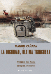LA DIGNIDAD, ÚLTIMA TRINCHERA Imagen de cubierta: LA DIGNIDAD, ÚLTIMA TRINCHERA