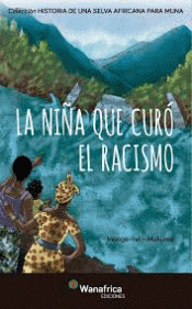 LA NIÑA QUE CURÓ EL RACISMO Imagen de cubierta: LA NIÑA QUE CURÓ EL RACISMO