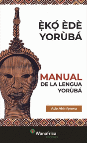 MANUAL DE LA LENGUA YORÙBÁ Imagen de cubierta: MANUAL DE LA LENGUA YORÙBÁ