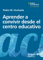 APRENDER A CONVIVIR DESDE EL CENTRO EDUCATIVO Imagen de cubierta: APRENDER A CONVIVIR DESDE EL CENTRO EDUCATIVO