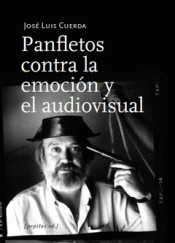 Imagen de cubierta: PANFLETOS CONTRA LA EMOCIÓN Y EL AUDIOVISUAL