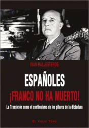 ESPAÑOLES ¡FRANCO NO HA MUERTO! Imagen de cubierta: ESPAÑOLES ¡FRANCO NO HA MUERTO!