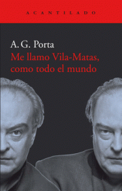 ME LLAMO VILAS-MATAS, COMO TODO EL MUNDO Imagen de cubierta: ME LLAMO VILAS-MATAS, COMO TODO EL MUNDO