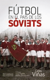 FÚTBOL EN EL PAÍS DE LOS SÓVIETS Imagen de cubierta: FÚTBOL EN EL PAÍS DE LOS SÓVIETS