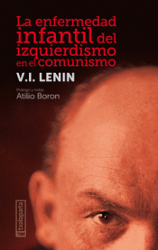 LA ENFERMEDAD INFANTIL DEL IZQUIERDISMO EN EL COMUNISMO Imagen de cubierta: LA ENFERMEDAD INFANTIL DEL IZQUIERDISMO EN EL COMUNISMO