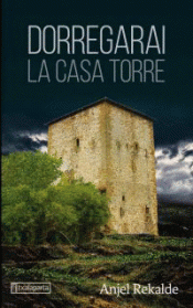 DORREGARAI. LA CASA TORRE Imagen de cubierta: DORREGARAI. LA CASA TORRE