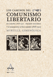 Cover Image: LOS CAMINOS DEL COMUNISMO LIBERTARIO EN ESPAÑA (1868-1937)