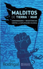 Cover Image: MALDITOS DE TIERRA Y MAR - COMUNIDADES Y RESISTENC