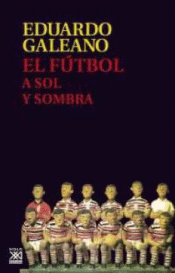 EL FUTBOL A SOL Y SOMBRA Imagen de cubierta: EL FUTBOL A SOL Y SOMBRA