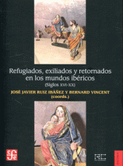 REFUGIADOS, EXILIADOS Y RETORNADOS EN LOS MUNDOS IBÉRICOS Imagen de cubierta: REFUGIADOS, EXILIADOS Y RETORNADOS EN LOS MUNDOS IBÉRICOS