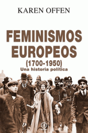 FEMINISMOS EUROPEOS, 1700-1950 Imagen de cubierta: FEMINISMOS EUROPEOS, 1700-1950