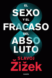 EL SEXO Y EL FRACASO DEL ABSOLUTO Imagen de cubierta: EL SEXO Y EL FRACASO DEL ABSOLUTO