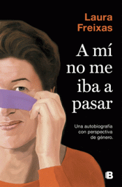 A MÍ NO ME IBA A PASAR Imagen de cubierta: A MÍ NO ME IBA A PASAR