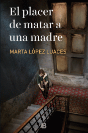 EL PLACER DE MATAR A UNA MADRE Imagen de cubierta: EL PLACER DE MATAR A UNA MADRE