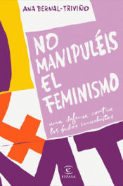 NO MANIPULÉIS EL FEMINISMO Imagen de cubierta: NO MANIPULÉIS EL FEMINISMO