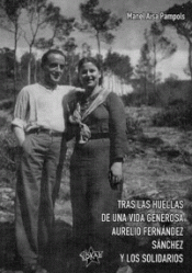 Imagen de cubierta: TRAS LAS HUELLAS DE UNA VIDA GENEROSA. AURELIO FERNÁNDEZ SÁNCHEZ Y LOS SOLIDARIO