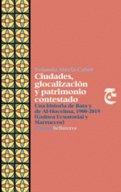 CIUDADES GLOCALIZACION Y PATRIMONIO CONTESTADO Imagen de cubierta: CIUDADES GLOCALIZACION Y PATRIMONIO CONTESTADO