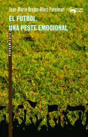 Imagen de cubierta: EL FÚTBOL, UNA PESTE EMOCIONAL
