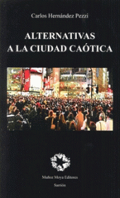 ALTERNATIVAS A LA CIUDAD CAÓTICA Imagen de cubierta: ALTERNATIVAS A LA CIUDAD CAÓTICA