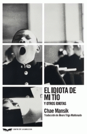 Cover Image: EL IDIOTA DE MI TÍO Y OTROS IDIOTAS
