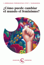 Imagen de cubierta: CÓMO PUEDE CAMBIAR EL MUNDO EL FEMINISMO?