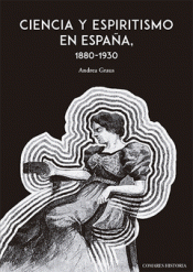 Imagen de cubierta: CIENCIA Y ESPIRITISMO EN ESPAÑA (1880-1930)