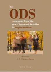 ODS COMO PUNTO DE PARTIDA PARA EL FOMENTO DE LA CALIDAD DEL EMPLEO FEMENINO, LOS Imagen de cubierta: ODS COMO PUNTO DE PARTIDA PARA EL FOMENTO DE LA CALIDAD DEL EMPLEO FEMENINO, LOS