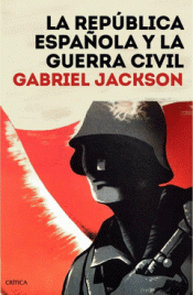 LA REPÚBLICA ESPAÑOLA Y LA GUERRA CIVIL Imagen de cubierta: LA REPÚBLICA ESPAÑOLA Y LA GUERRA CIVIL