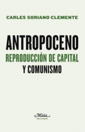 Imagen de cubierta: ANTROPOCENO. REPRODUCCIÓN DE CAPITAL Y COMUNISMO