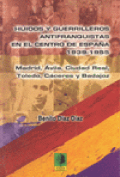 Imagen de cubierta: HUIDOS Y GUERRILLEROS ANTIFRANQUISTAS EN EL CENTRO DE ESPAÑA. 1939-1955