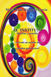 EL INSTITUTO, HUELLAS Y SEMILLAS Imagen de cubierta: EL INSTITUTO, HUELLAS Y SEMILLAS